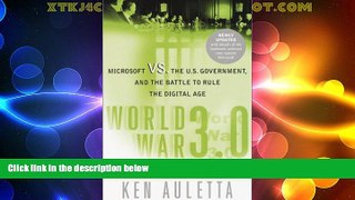 Must Have  World War 3.0: Microsoft VS. the U.S. Gouvernment, and the Battle to Rule the Digital