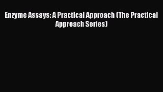 [PDF] Enzyme Assays: A Practical Approach (The Practical Approach Series) Read Online