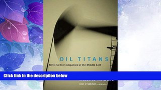 Big Deals  Oil Titans: National Oil Companies in the Middle East  Best Seller Books Most Wanted