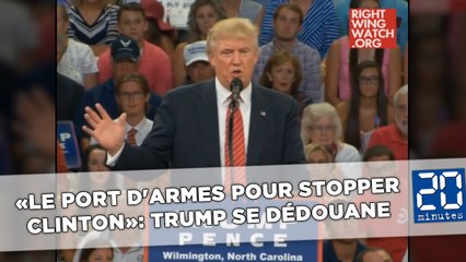 «Le port d'armes pour stopper Clinton»: Trump en eaux troubles