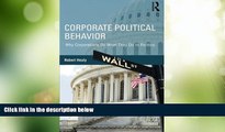 Big Deals  Corporate Political Behavior: Why Corporations Do What They Do in Politics  Free Full