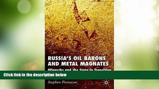 Big Deals  Russia s Oil Barons and Metal Magnates: Oligarchs and the State in Transition  Free