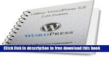 [Download] Utiliser WordPress 3.8 les bases: Guide pour bien dÃ©marrer sur wordpress (French