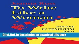 [Download] To Write Like a Woman: Essays in Feminism and Science Fiction Paperback Free