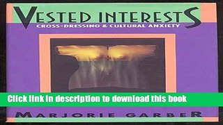[Download] Vested Interests: Cross-dressing and Cultural Anxiety Hardcover Collection