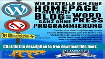 [Download] WIE ERSTELLE ICH EINE HOMEPAGE ODER EINEN BLOG: mit WordPress, ganz OHNE