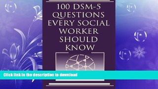 READ THE NEW BOOK 100 DSM 5 Questions Every Social Worker Should Know READ PDF BOOKS ONLINE