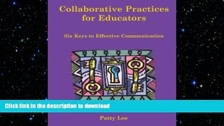 READ THE NEW BOOK Collaborative Practices for Educators: Six Keys to Effective Communication READ