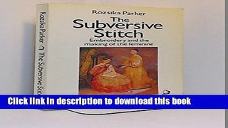 [Download] The Subversive Stitch: Embroidery and the Making of the Feminine Paperback Collection