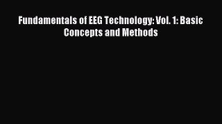 [PDF] Fundamentals of EEG Technology: Vol. 1: Basic Concepts and Methods Read Online