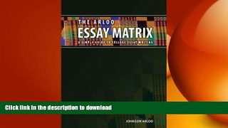 READ PDF The Arloo Essay Matrix: A simple guide to college essay writing READ NOW PDF ONLINE