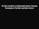 [PDF] The Nuts and Bolts of Implantable Device Therapy: Pacemakers (The Nuts and Bolts Series)