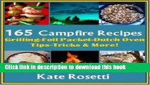 [Popular] 165 Campfire Recipes Grilling - Foil Packets-Dutch Oven- How to Build a Fire- Camping