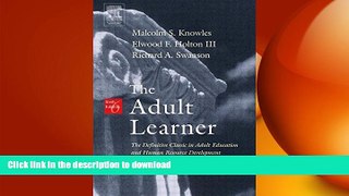 FAVORIT BOOK The Adult Learner, Sixth Edition: The Definitive Classic in Adult Education and Human