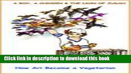 [Download] A Boy, a Chicken, and the Lion of Judah: How Ari Becoame a Vegetarian Hardcover