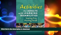 READ THE NEW BOOK Activities for Adults With Learning Disabilities: Having Fun, Meeting Needs READ