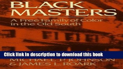 [Download] Black Masters A Free Family Of Colour In The Old South Paperback Online