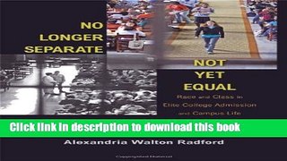 [PDF] No Longer Separate, Not Yet Equal: Race and Class in Elite College Admission and Campus Life