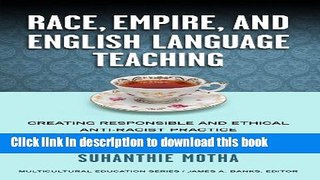 [PDF] Race, Empire, and English Language Teaching: Creating Responsible and Ethical Anti-Racist
