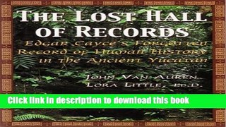 [Popular] The Lost Hall of Records: Edgar Cayce s Forgotten Record of Human History in the Ancient