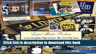[PDF] Loyal Hearts Proclaim: The First Fifty Years of Lower Dauphin High School Reads Full Ebook