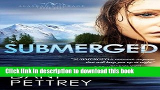 [Popular] Books Submerged (Alaskan Courage) (Volume 1) Free Online