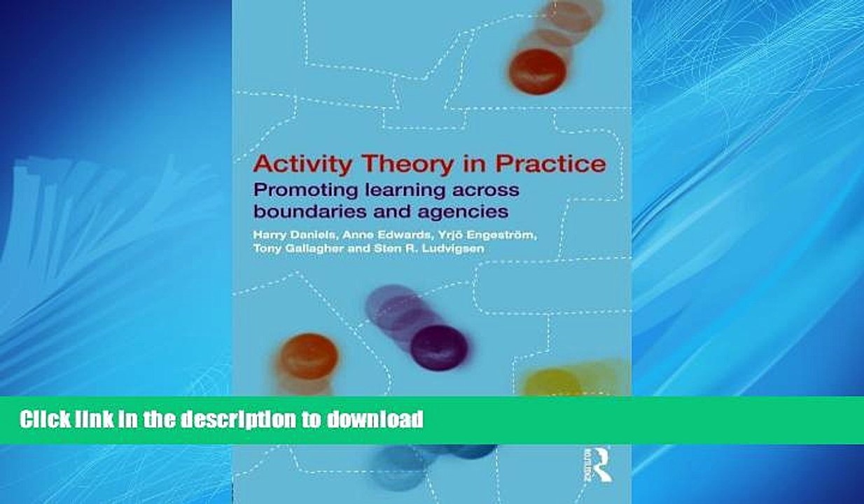 READ THE NEW BOOK Activity Theory in Practice: Promoting Learning Across Boundaries and Agencies