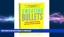 DOWNLOAD Sweating Bullets: A Story About Overcoming the Fear of Public Speaking READ PDF FILE ONLINE