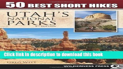 [Popular] 50 Best Short Hikes in Utah s National Parks Hardcover Free