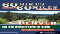 [Popular] 60 Hikes Within 60 Miles: Denver and Boulder: Including Colorado Springs, Fort Collins,