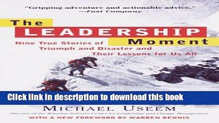 [PDF Kindle] The Leadership Moment: Nine True Stories of Triumph and Disaster and Their Lessons