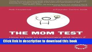 [PDF Kindle] The Mom Test: How to talk to customers   learn if your business is a good idea when