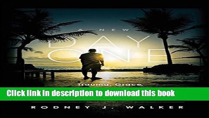 [PDF Kindle] A New Day One: Trauma, Grace, and a Young Man s Journey from Foster Care to Yale Free