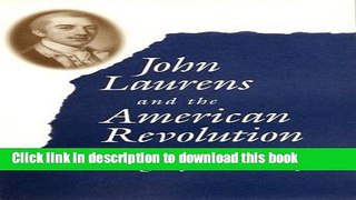 [Download] John Laurens and the American Revolution Paperback Online