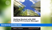 Big Deals  Getting Started with IBM FileNet P8 Content Manager  Free Full Read Best Seller