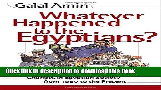 [Popular] Whatever Happened to the Egyptians?: Changes in Egyptian Society from 1850 to the