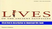 [Download] Lives of the Ancient Egyptians: Pharaohs, Queens, Courtiers and Commoners Hardcover