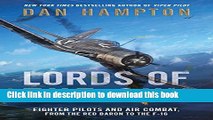 [Popular] Books Lords of the Sky: Fighter Pilots and Air Combat, from the Red Baron to the F-16
