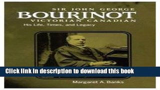 [Download] Sir John George Bourinot, Victorian Canadian: His Life, Times, and Legacy Kindle