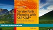 Must Have  Service Parts Planning with SAP SCMTM: Processes, Structures, and Functions