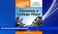 READ THE NEW BOOK The Complete Idiot s Guide to Choosing a College Major (Complete Idiot s Guides