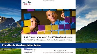 Full [PDF] Downlaod  PM Crash Course for IT Professionals: Real-World Project Management Tools