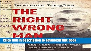 [Popular] The Right Wrong Man: John Demjanjuk and the Last Great Nazi War Crimes Trial Paperback