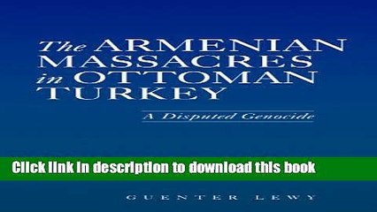 Download Video: [Download] The Armenian Massacres in Ottoman Turkey: A Disputed Genocide Paperback Free