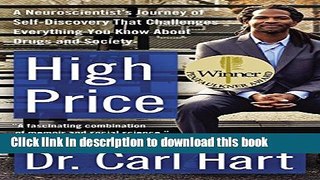 [Popular] High Price: A Neuroscientist s Journey of Self-Discovery That Challenges Everything You
