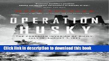 [Popular] Books Operation Husky: The Canadian Invasion of Sicily, July 10â€“August 7, 1943 Full