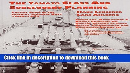 [Popular] Books Capital Ships of the Imperial Japanese Navy 1868-1945: The Yamato Class and