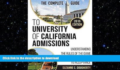 READ ONLINE The Complete Guide to University of California Admissions: Understanding the Rules of