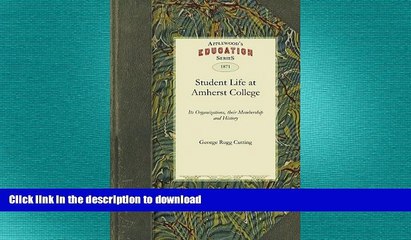 READ THE NEW BOOK Student Life at Amherst College: Its Organizations, their Membership and History