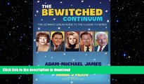Free [PDF] Downlaod  The Bewitched Continuum: The Ultimate Linear Guide to the Classic TV Series